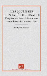 Les coulisses d'un lycée ordinaire : enquête sur les établissements secondaires des années 1990