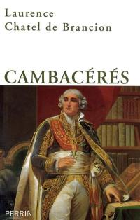 Cambacérés : maître d'oeuvre de Napoléon