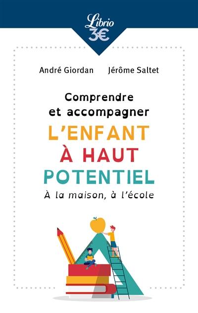 Livre Comprendre Et Accompagner Lenfant à Haut Potentiel à La Maison à Lécole Le Livre 