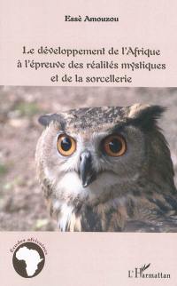 Le développement de l'Afrique à l'épreuve des réalités mystiques et de la sorcellerie