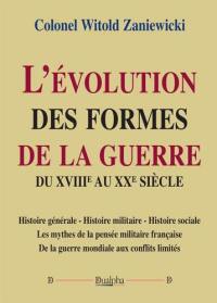 L'évolution des formes de la guerre du XVIIIe au XXe siècle : histoire générale, histoire militaire, histoire sociale : les mythes de la pensée militaire française, de la guerre mondiale aux conflits limités