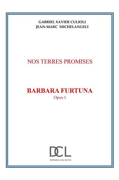 Nos terres promises. Vol. 1. Barbara Furtuna