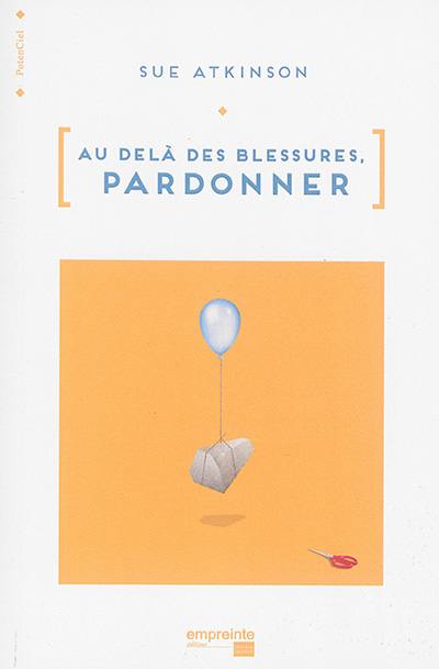 Au-delà des blessures : pardonner