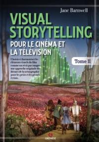 Visual storytelling pour le cinéma et la télévision : choisir et harmoniser les éléments visuels du film comme un récit par images : une approche originale des thèmes de la scénographie pour les petits et les grands écrans. Vol. 2