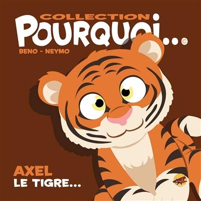 Axel le tigre...