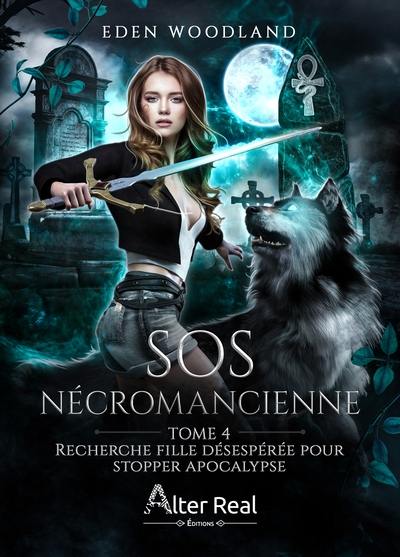 SOS nécromancienne. Vol. 4. Recherche fille désespérée pour stopper apocalypse