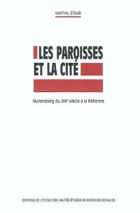 Les paroisses et la cité : Nuremberg du XIIIe siècle à la Réforme