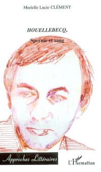 Houellebecq, sperme et sang