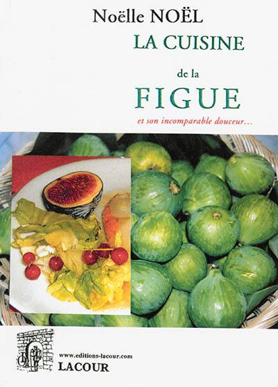 La cuisine de la figue et son incomparable douceur