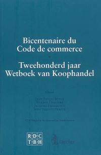 Bicentenaire du Code de commerce. Tweehonderd jaar Wetboek van Koophandel