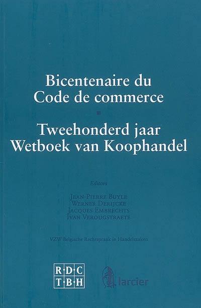 Bicentenaire du Code de commerce. Tweehonderd jaar Wetboek van Koophandel