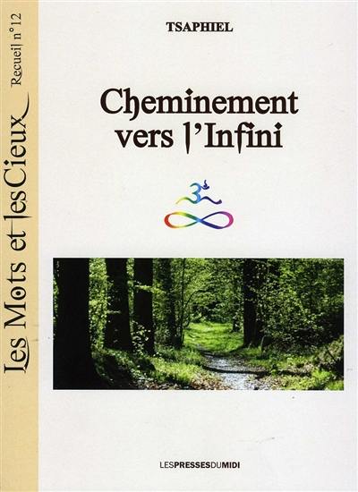 Les mots et les cieux. Vol. 12. Cheminement vers l'infini