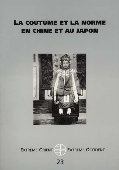 Extrême-Orient, Extrême-Occident, n° 23. La coutume et la norme en Chine et au Japon