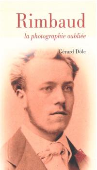 Rimbaud : la photographie oubliée : récit