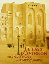 Le pays d'Avignon : un siècle d'images : a century of pictures