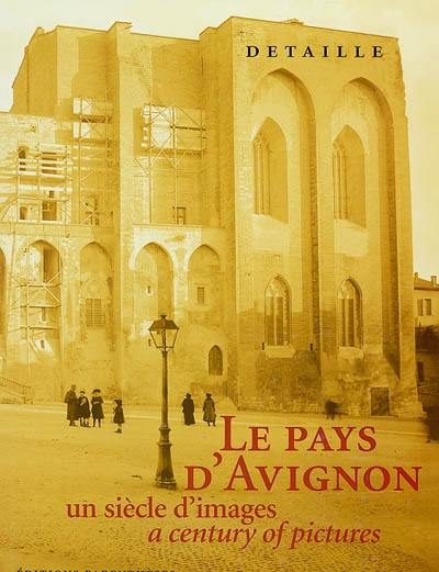 Le pays d'Avignon : un siècle d'images : a century of pictures