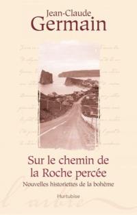 Sur le chemin de la Roche percée : nouvelles historiettes de la bohème