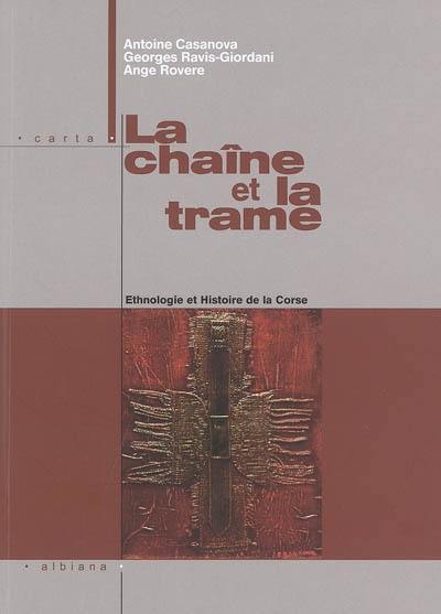 La chaîne et la trame : ethnologie et histoire de la Corse