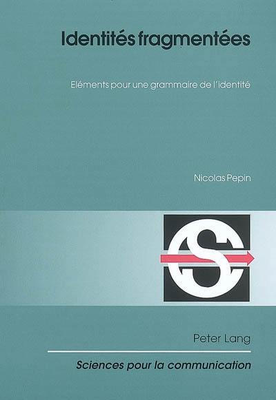 Identités fragmentées : éléments pour une grammaire de l'identité