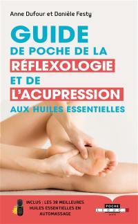 Guide de poche de la réflexologie et de l'acupression aux huiles essentielles