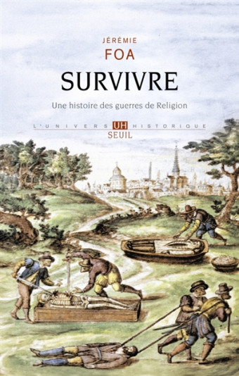 Les guerres de religions (XVIe-XVIIe) : en compagnie de l'historien Jérémy Foa